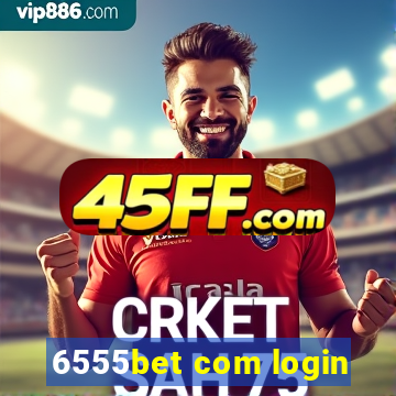 6555bet com login